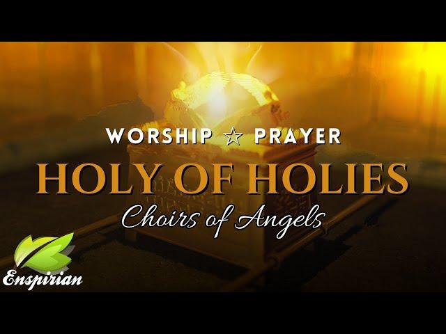 𝐖𝐢𝐭𝐡𝐢𝐧 𝐭𝐡𝐞 𝐇𝐨𝐥𝐲 𝐨𝐟 𝐇𝐨𝐥𝐢𝐞𝐬 | Ark of the Covenant, Choirs of Angels Singing, Worship & Prayer