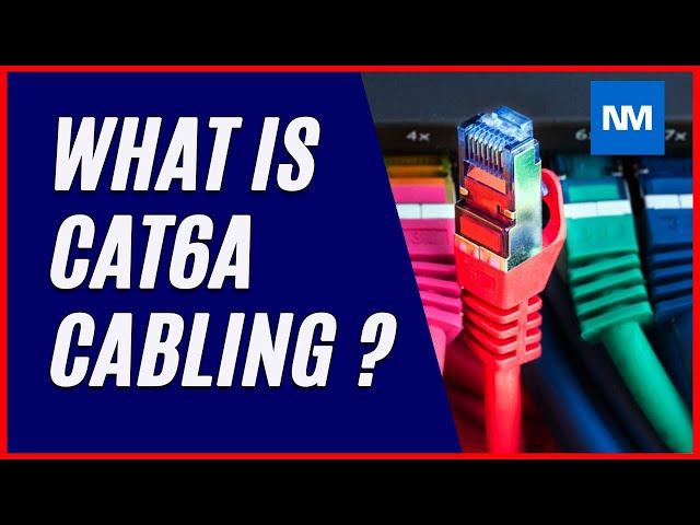 Cat6a Cabling Questions  - What is Cat6a cabling?