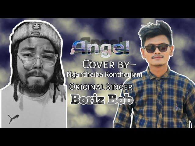 ANGEL (COVER) // BORIZBOB // Nganthoiba Konthoujam