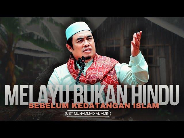 Melayu Bukan Hindu Buddha Sebelum Kedatangan Islam - Ustaz Muhammad Al-Amin