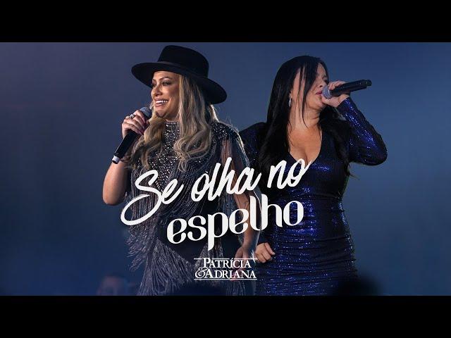 Patricia & Adriana - Se Olha No Espelho (Clipe Oficial)