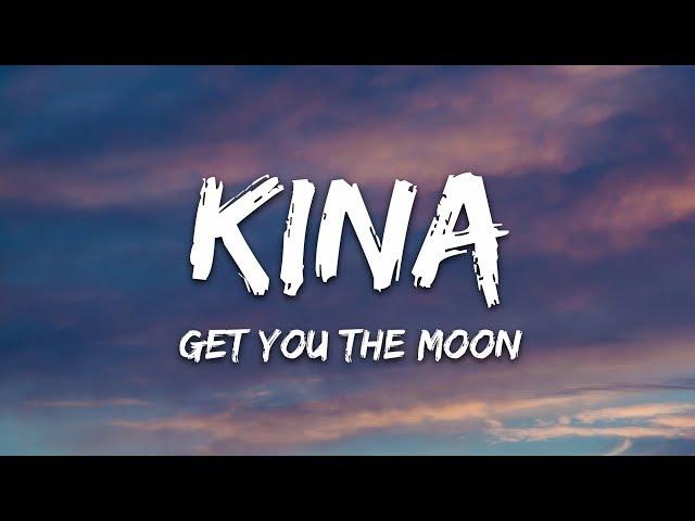 Kina - get you the moon (Lyrics) ft. Snow