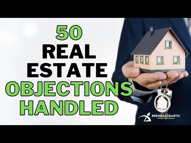 50 Most Common Real Estate Objections Handled