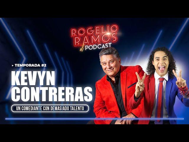 El Podcast Kevyn Contreras Ep.1 Temp.2 - UN COMEDIANTE CON DEMASIADO TALENTO - Rogelio Ramos