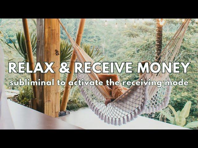 Relax & Receive Money Subliminal  {activate the receiving mode}