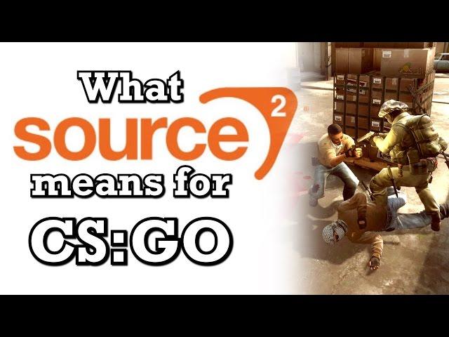 What the Source 2 Engine could mean for CS GO