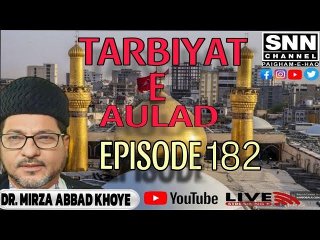 Tarbiyat  E Aulad | Episode 182 | Speaker Dr. Mirza Abbas Khoye || SNN CHANNEL