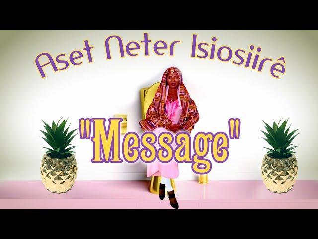 Aset Neter Isiosiirê - "Message"