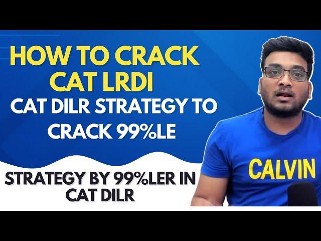 How to Crack CAT LRDI | CAT DILR Preparation Strategy | Strategy by 99%ler in CAT DILR | CAT LRDI