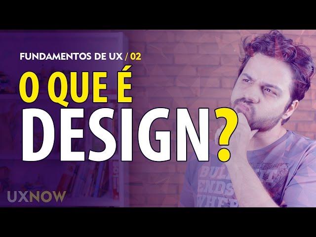 O que é Design? // UXNOW