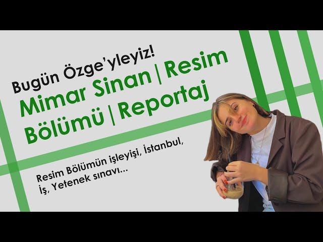 Mimar Sinan Resim Bölümü Röportaj | Gelmek isteyenler için | Bölümün işeyişi, Yetenek sınavı, İş...