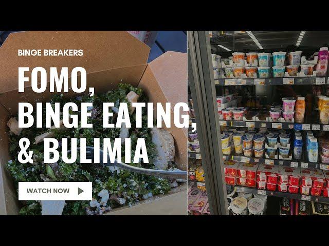 How FOMO Impacts Binge Eating & Bulimia