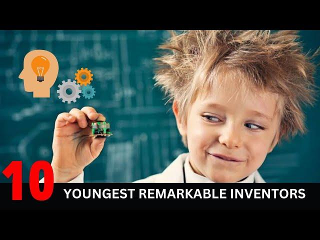 Top 10 Youngest Remarkable Inventors | Top 10 Young Inventors From Different Countries -District10TV