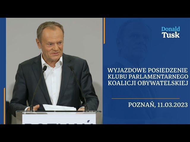 Donald Tusk wystąpienie. Wyjazdowe posiedzenie Klubu Parlamentarnego Koalicji Obywatelskiej, Poznań