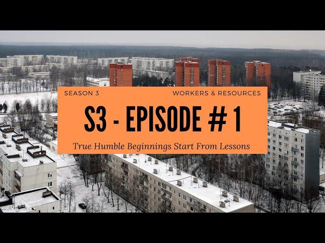 Humble Beginnings | Ep. 1 | Workers & Resources: Soviet Republic | S3 | Realistic Mode