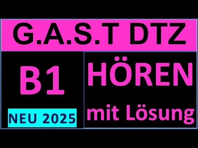 G.A.S.T DTZ B1, Hören 1-4, Prüfung B1 Neu 2025