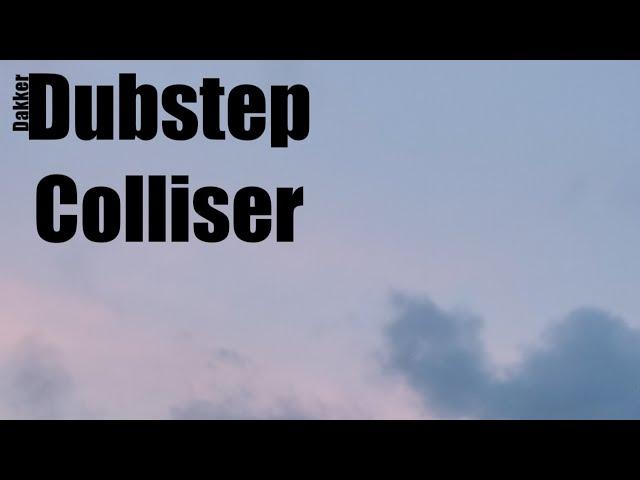 Dubstep Colliser - by:Dakker (Groovepad Mix)