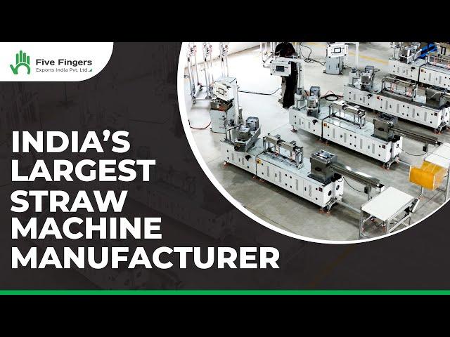 India's Largest Straw Machine Manufacturer | Five Fingers Exports India Pvt Ltd | Free Live Demo