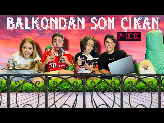 24 SAAT BALKONDA YAŞAMAK! (ÖDÜLLÜ)