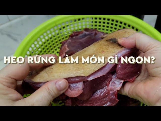 GỢI Ý VÀI MÓN NGON VỚI THỊT HEO RỪNG | HOW TO COOK BOAR MEAT