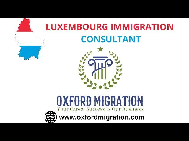 Oxford Migration - Luxembourg Immigration Consultant