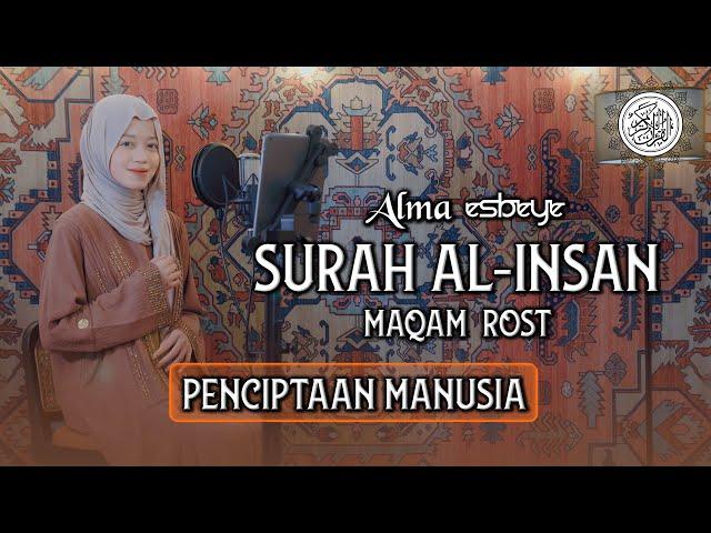 Murottal Surah Al-Insan Maqam Rost || ALMA ESBEYE