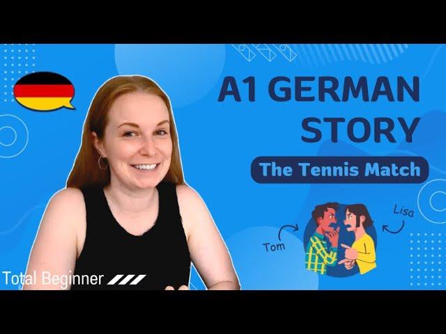 A1 German Story: 'The tennis match' / super easy German│Total Beginner German