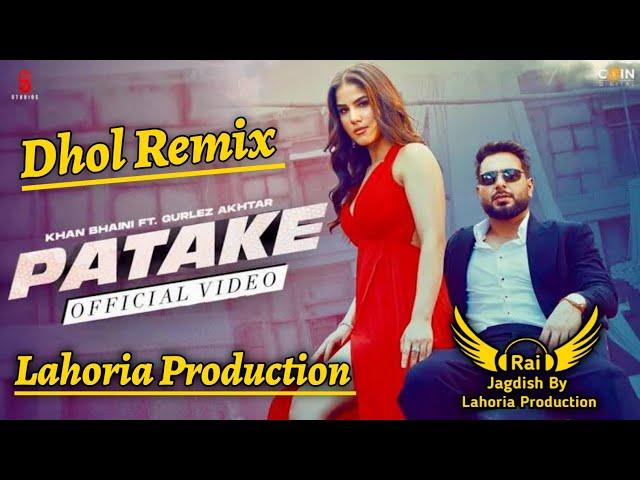 Patake Dhol Remix Khan Bhaini Ft Rai Jagdish By Lahoria Production New Punjabi Song Dhol Remix 2023