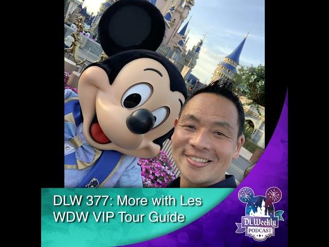 DLW 377: More with Les WDW VIP Tour Guide