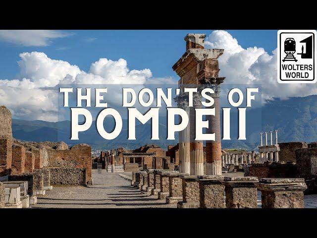 Pompeii - The Don'ts of Visiting Pompeii in Italy