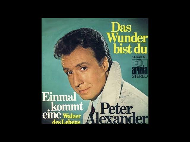 Peter Alexander - Das Wunder bist du