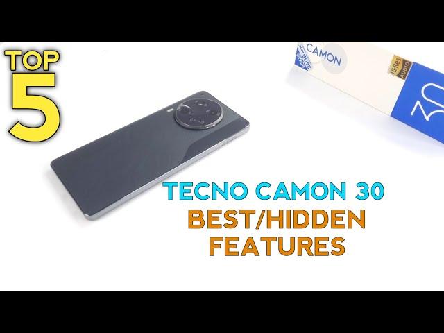 Tecno Camon 30 Top 5 Best/Hidden Features | Top 5 Tips And Tricks