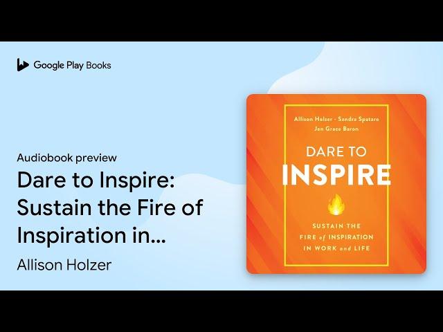 Dare to Inspire: Sustain the Fire of… by Allison Holzer · Audiobook preview