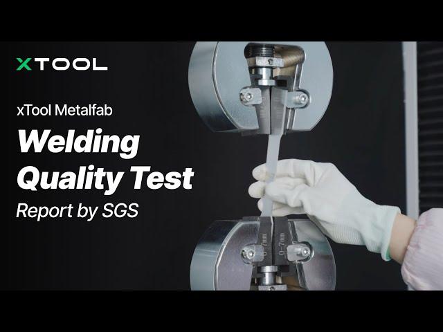 Welding Quality Test with xTool Metalfab | Report by SGS