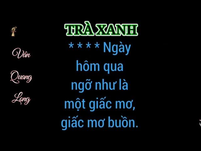 KARAOKE | TRÀ XANH - VÂN QUANG LONG | karaoke nền đen