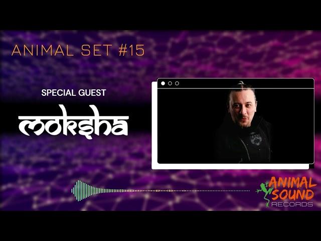 ANIMAL SET #15 - Special Guest [MOKSHA] #psytrance #psychedelictrance