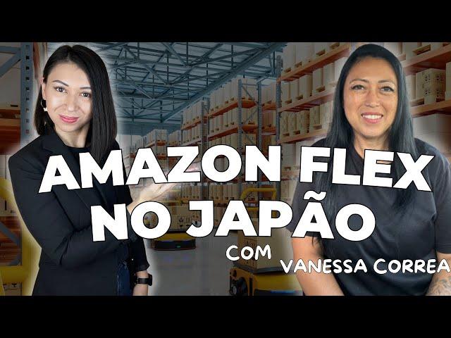 É possível viver só de Amazon Flex? - Tudo sobre Amazon Flex no Japão com Vanessa Correa