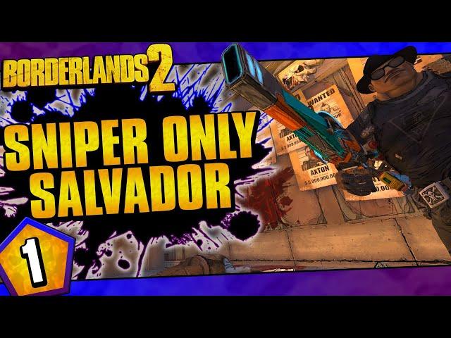 Borderlands 2 | Snipers Only Salvador Challenge Run | Day #1