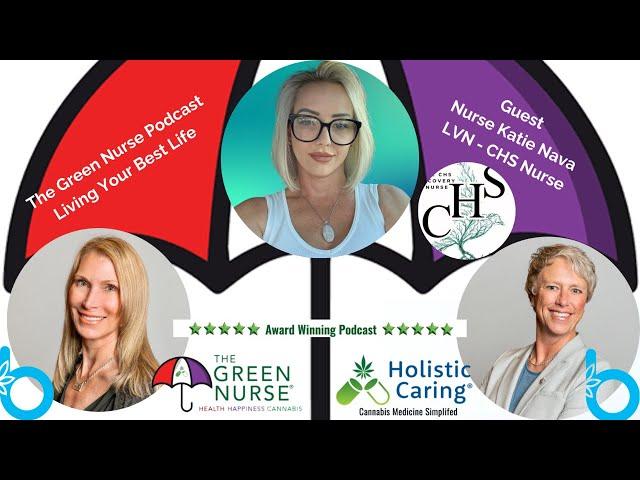 The Green Nurse Podcast - Nurse Katie Nava on Cannabis Hyperemesis Syndrome