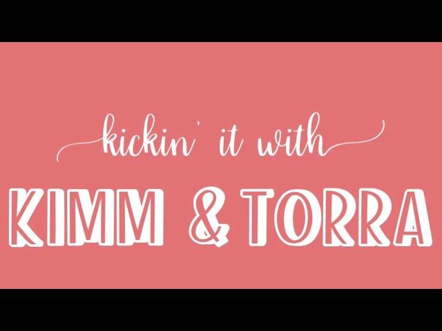 Kickin' It with Kimm & Torra:  Episode 28