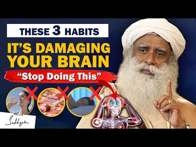 STOP DOING THIS! 3 Daily Habits That Damage Your Brain | Unhealthy | Bad Habits | Brain | Sadhguru