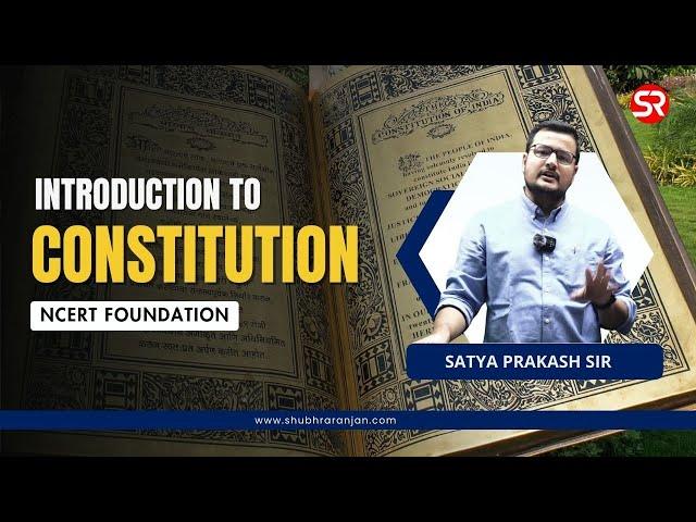 Lecture 1 Introduction to Constitution | NCERT Foundation | Satya Prakash