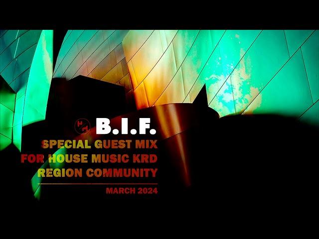 B.I.F. - Special Guest Mix For HM | KRD Region Community (16.03.2024)