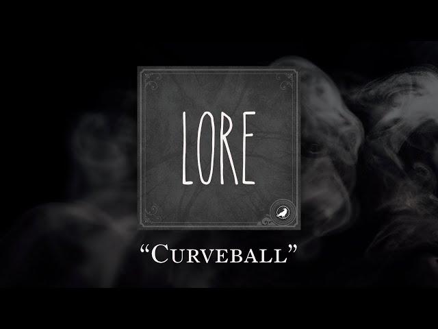 Lore: Curveball