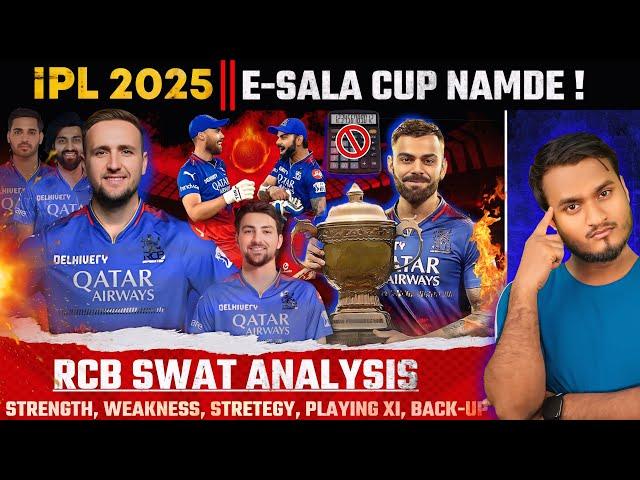 E- Sala Cup Namde  1st Trophy Loading ? IPL 2025 RCB Swat Analysis: STRENGTH, WEAKNESS, PLAYING 11.