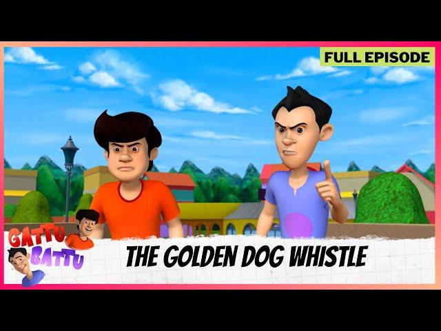 Gattu Battu | Full Episode | The  Golden Dog Whistle