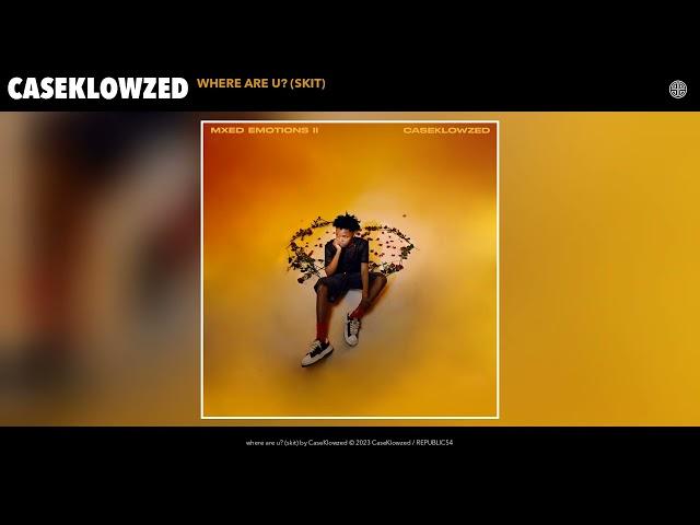 CaseKlowzed - where are u? (skit) (Official Audio)