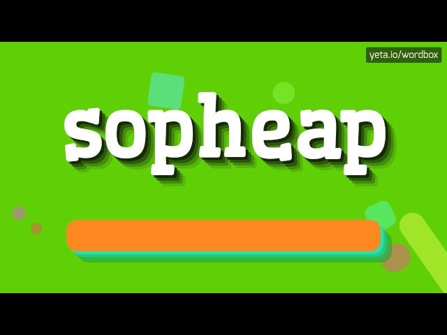 SOPHEAP - HOW TO PRONOUNCE IT!?