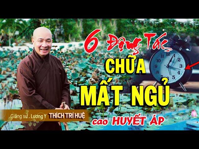 NGỦ NGON Đến Sáng, Cân Bằng HUYẾT ÁP nhờ 6 động tác này - Thầy Thích Trí Huệ