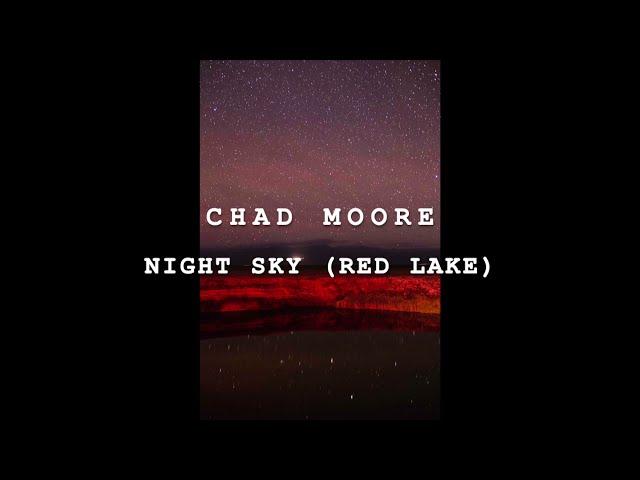 Chad Moore présente "Night Sky (Red Lake)"